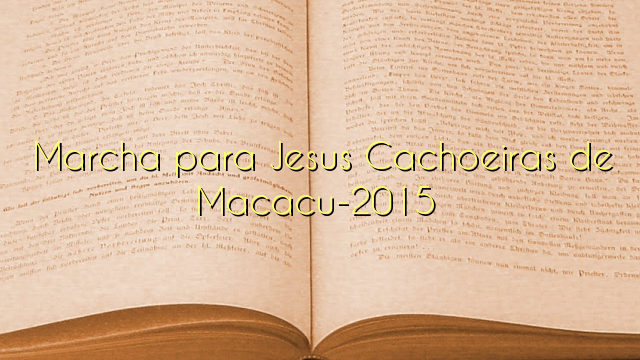Marcha para Jesus Cachoeiras de Macacu-2015