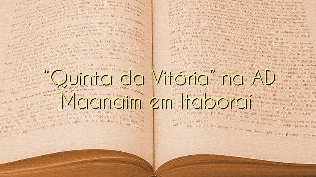 “Quinta da Vitória” na AD Maanaim em Itaboraí